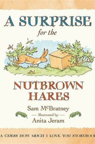 Cover of A Surprise for the Nutbrown Hares: A Guess How Much I Love You Storybook