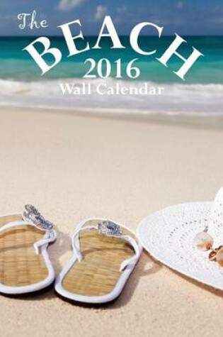 Cover of The Beach 2016 Wall Calendar