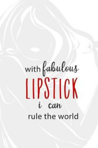 Cover of With Fabulous Lipstick I Can Rule the World