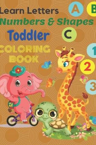 Cover of Learn letters numbers & shapes Toddler coloring Book