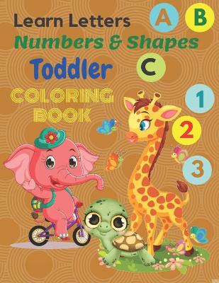 Book cover for Learn letters numbers & shapes Toddler coloring Book