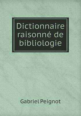 Book cover for Dictionnaire raisonné de bibliologie