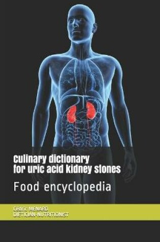 Cover of Culinary dictionary for uric acid kidney stones