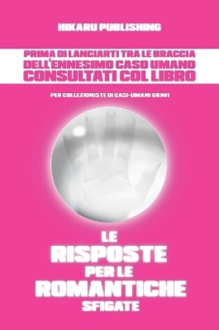 Cover of Le Risposte per le Romantiche Sfigate