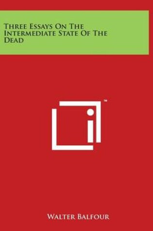 Cover of Three Essays On The Intermediate State Of The Dead