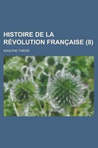 Cover of Histoire de La Revolution Francaise (8)