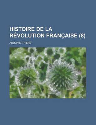 Book cover for Histoire de La Revolution Francaise (8)