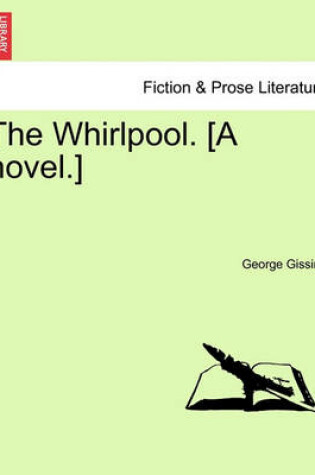 Cover of The Whirlpool. [A Novel.]