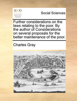 Book cover for Further Considerations on the Laws Relating to the Poor. by the Author of Considerations on Several Proposals for the Better Maintenance of the Poor.