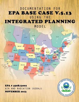 Book cover for Documentation for EPA Base Case v.5.13 Using the Integrated Planning Model