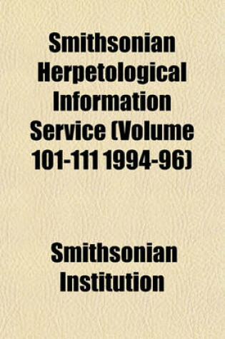 Cover of Smithsonian Herpetological Information Service (Volume 101-111 1994-96)