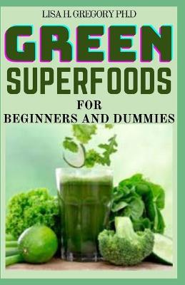 Book cover for Green Superfoods for Beginners and Dummies