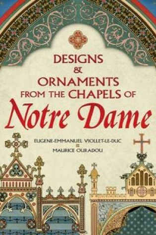 Cover of Designs and Ornaments from the Chapels of Notre Dame