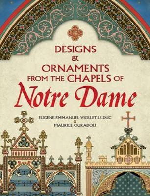 Book cover for Designs and Ornaments from the Chapels of Notre Dame