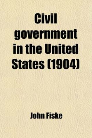 Cover of Civil Government in the United States (1904)