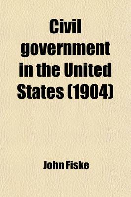 Book cover for Civil Government in the United States (1904)