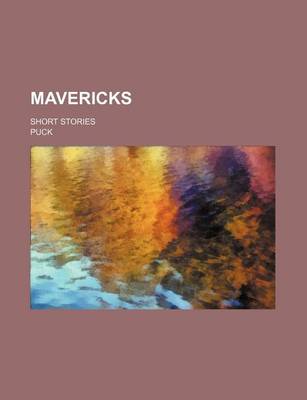 Book cover for Mavericks; Short Stories