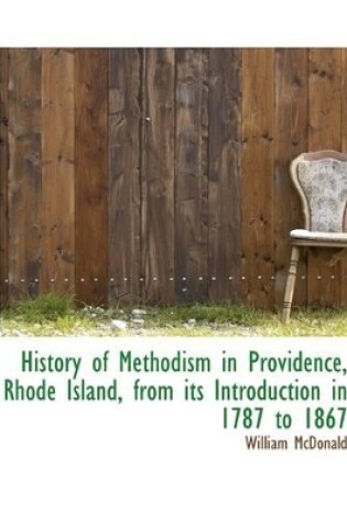 Cover of History of Methodism in Providence, Rhode Island, from Its Introduction in 1787 to 1867