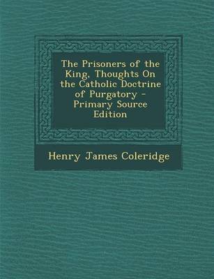 Book cover for The Prisoners of the King, Thoughts on the Catholic Doctrine of Purgatory - Primary Source Edition