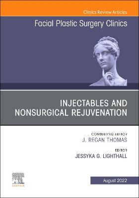 Cover of Injectables and Nonsurgical Rejuvenation, Volume 30, Issue 3, an Issue of Facial Plastic Surgery Clinics of North America, E-Book