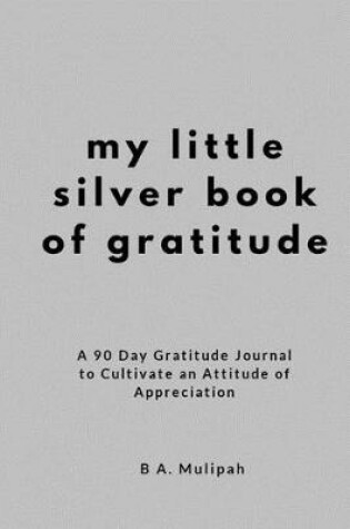 Cover of My Little Silver Book of Gratitude