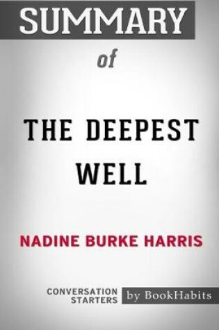 Cover of Summary of The Deepest Well by Nadine Burke Harris