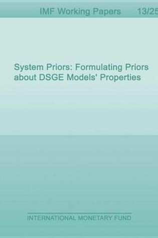 Cover of System Priors: Formulating Priors about Dsge Models' Properties