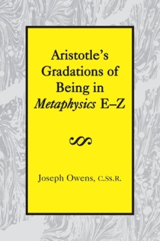 Cover of Aristotle`s Gradations of Being In Metaphysics E-Z