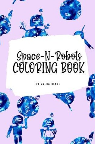 Cover of Space-N-Robots Coloring Book for Kids (6x9 Coloring Book / Activity Book)