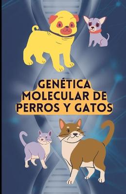 Book cover for Genética Molecular de Perros Y Gatos