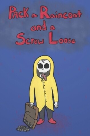 Cover of Pack a Raincoat and a Screw Loose