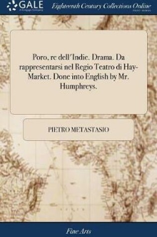 Cover of Poro, re dell'Indie. Drama. Da rappresentarsi nel Regio Teatro di Hay-Market. Done into English by Mr. Humphreys.