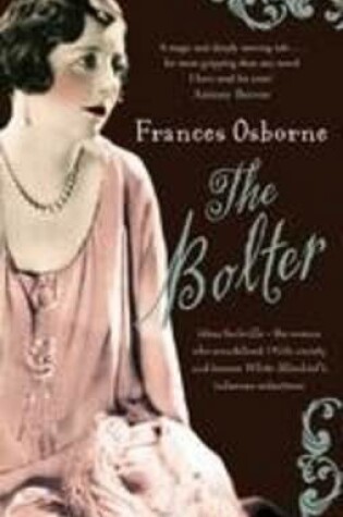 Cover of The Bolter: Idina Sackville, the Woman Who Scandalised 1920s Society and Became White Mischief's Infamous Seductress [Large Print]
