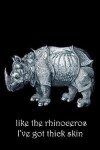 Book cover for Like The Rhinoceros I've Got Thick Skin