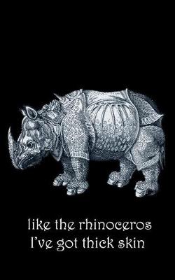 Book cover for Like The Rhinoceros I've Got Thick Skin