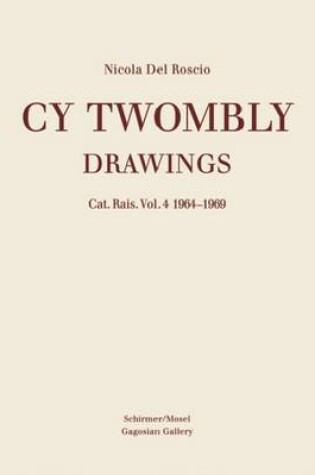 Cover of Cy Twombly - Drawings. Catalogue Raisonne. Volume 4