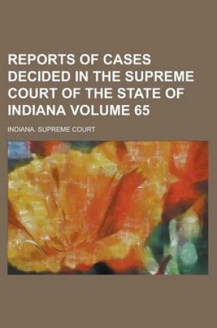 Cover of Reports of Cases Decided in the Supreme Court of the State of Indiana Volume 65