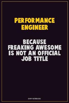 Book cover for Performance Engineer, Because Freaking Awesome Is Not An Official Job Title