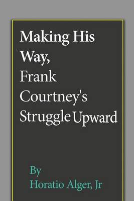Book cover for Making His Way, Frank Courtney's Struggle Upward
