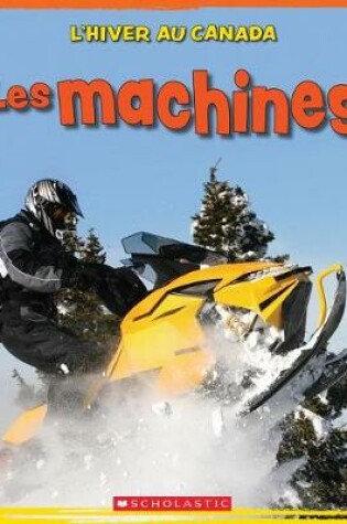 Cover of L' Hiver Au Canada: Les Machines