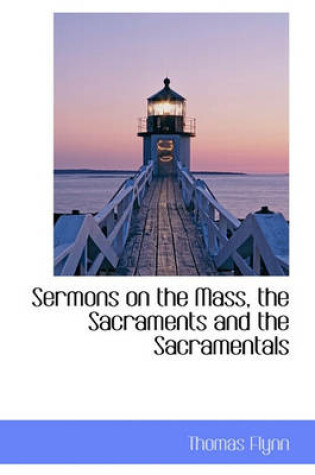 Cover of Sermons on the Mass, the Sacraments and the Sacramentals