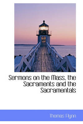 Book cover for Sermons on the Mass, the Sacraments and the Sacramentals