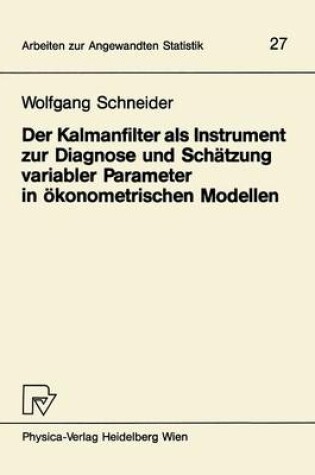 Cover of Der Kalmanfilter Als Instrument Zur Diagnose und Schatzung Variabler Parameter in Okonometrischen Modellen