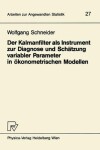 Book cover for Der Kalmanfilter Als Instrument Zur Diagnose und Schatzung Variabler Parameter in Okonometrischen Modellen