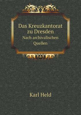 Book cover for Das Kreuzkantorat zu Dresden Nach archivalischen Quellen