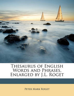 Book cover for Thesaurus of English Words and Phrases, Enlarged by J.L. Roget