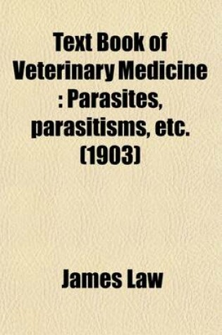 Cover of Text Book of Veterinary Medicine Volume 5; Parasites, Parasitisms, Etc