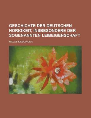 Book cover for Geschichte Der Deutschen Horigkeit, Insbesondere Der Sogenannten Leibeigenschaft