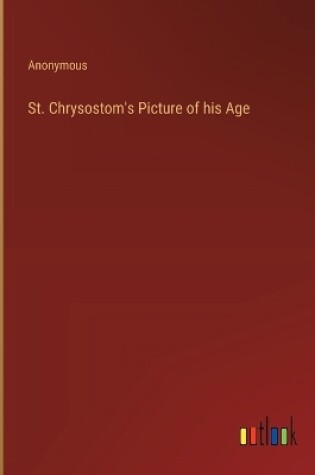 Cover of St. Chrysostom's Picture of his Age