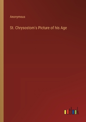 Book cover for St. Chrysostom's Picture of his Age